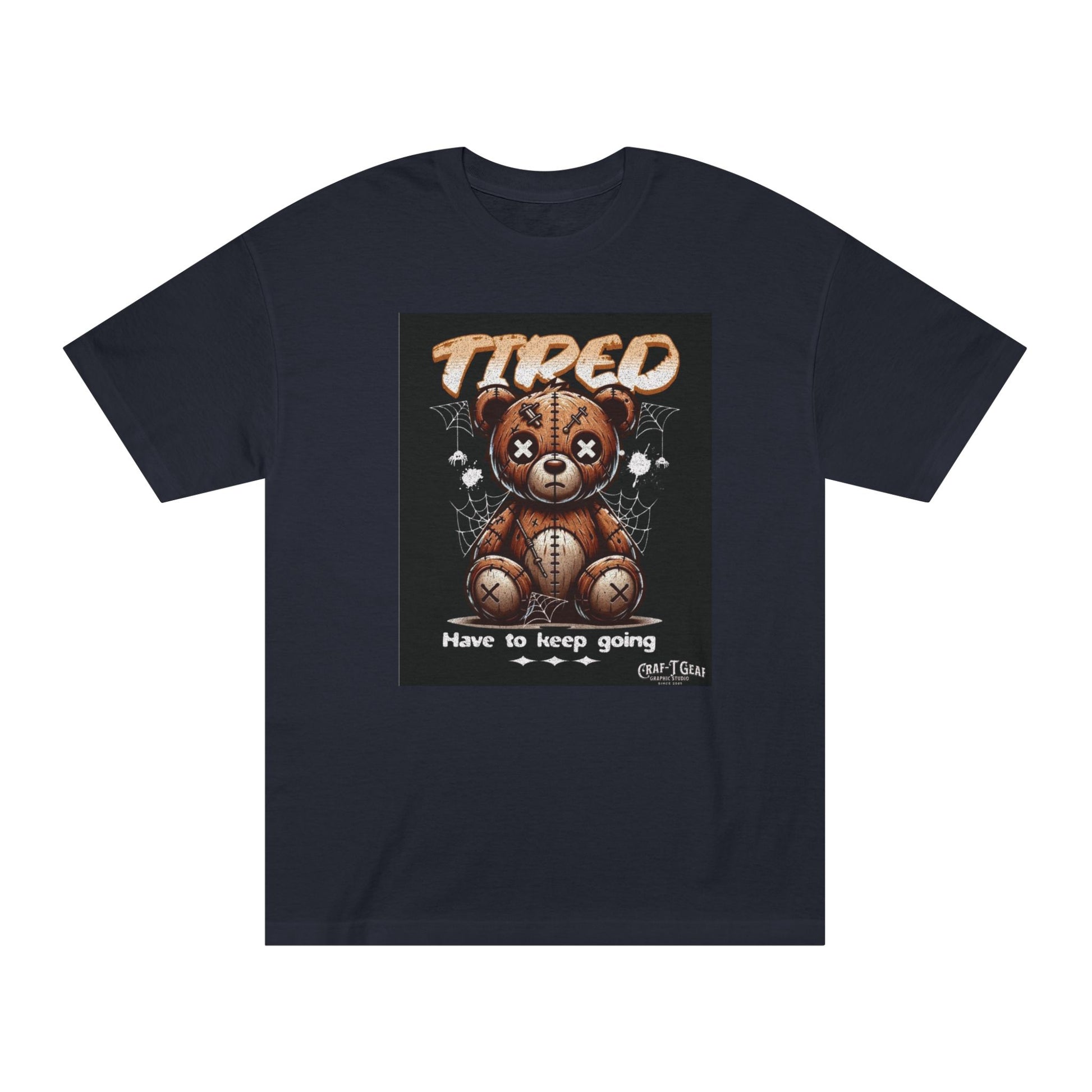 Teddy Bear Motivational Tee - "Tired, Have to Keep Going" Unisex Classic Shirt