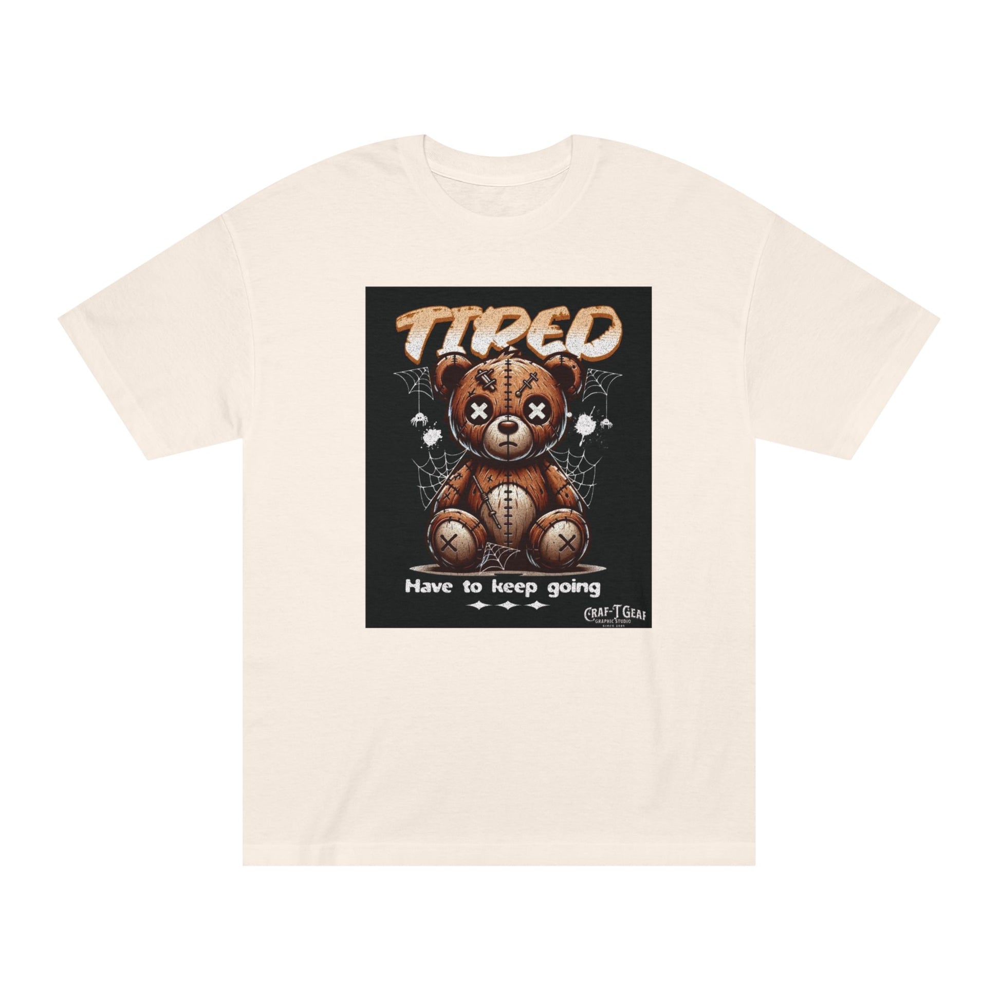Teddy Bear Motivational Tee - "Tired, Have to Keep Going" Unisex Classic Shirt