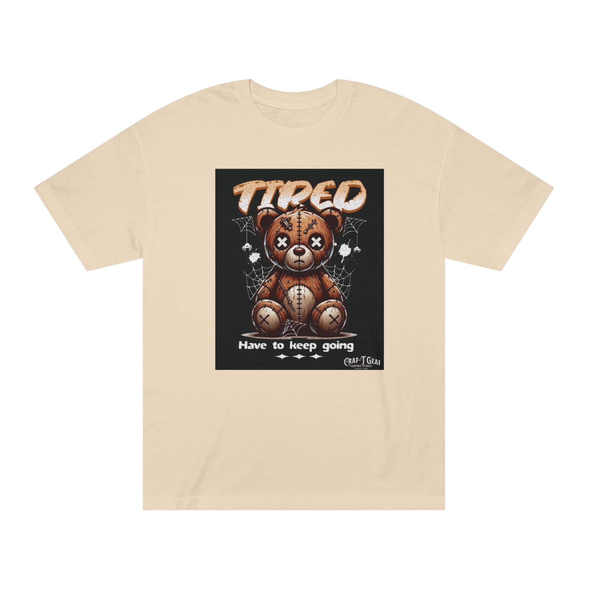Teddy Bear Motivational Tee - "Tired, Have to Keep Going" Unisex Classic Shirt